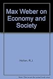 Max Weber on economy and society