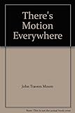 There's motion everywhere
