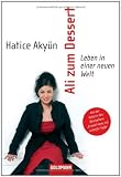 Ali zum Dessert: Leben in einer neuen Welt - Hatice Aky&uuml;n