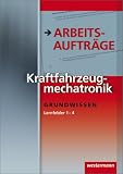 Produkt-Bild: Kraftfahrzeugtechnik /-mechatronik. Arbeitsauftr&auml;ge und Grundwissen: Kraftfahrzeugmechatronik. Arbeitsauftr&auml;ge Lernfelder 1-4