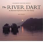 The River Dart : an illustrated exploration of the Dart Estuary