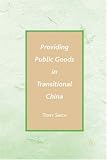 Providing Public Goods in Transitional China