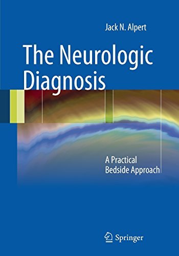 By Jack N. Alpert The Neurologic Diagnosis: A Practical Bedside Approach (2012) [Paperback]
