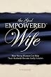 The God Empowered Wife: How Strong Women Can Help Their Husbands Become Godly Leaders