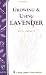 Growing & Using Lavender: Storey Country Wisdom Bulletin A-155 (Storey Publishing Bulletin, a-155) by Patricia R. Barrett