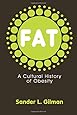 Fat: A Cultural History of Obesity