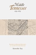 Middle Tennessee, 1775-1825: Progress and Popular Democracy on the Southwestern Frontier