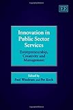 Innovation in public sector services : entrepreneurship, creativity and management