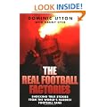 The Real Football Factories: Shocking True Stories from the World's Hardest Football Fans