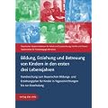 Bildung, Erziehung und Betreuung von Kindern in den ersten drei Lebensjahren: Handreichung zum Bayerischen Bildungs- und Erziehungsplan f�r Kinder in Tageseinrichtungen bis zur Einschulung