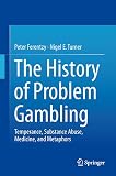 The History of Problem Gambling: Temperance, Substance Abuse, Medicine, and Metaphors