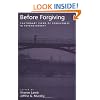 Before Forgiving: Cautionary Views of Forgiveness in Psychotherapy