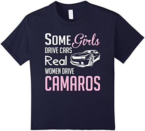Kids Some Girls Drive Cars Real Women Drive Camaros tshirt 6 Navy