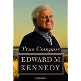True Compass: A Memoir ~ Edward M. Kennedy