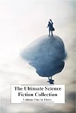 The Ultimate Science Fiction Collection: Volume 1 to 3 (80+ Books)