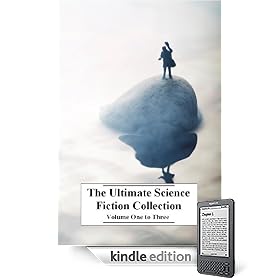 The Ultimate Science Fiction Collection: Volume 1 to 3 (80+ Books) (Kindle Edition)