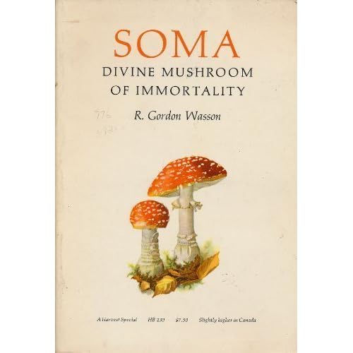 Soma: Divine Mushroom of Immortality, (Ethno-Mycological Studies)