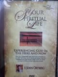 Your Spiritual Life: Experiencing God In The Here And Now - DVD