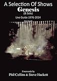 A selection of shows : Genesis (& solo) : live guide 1976-2014