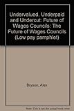Undervalued, underpaid and undercut : the future of wages councils