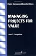 Managing Projects for Value (Project Management Essential Library)