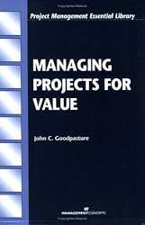 Managing Projects for Value (Project Management Essential Library)