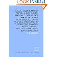 Alfalfa, Lucerne, Spanish trefoil, Chilian clover, Brazilian clover, French clover, medic, purple medic (Medicago sativa): practical information on its ... especially in the United States and Canada