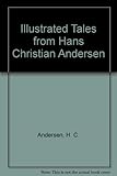 Illustrated tales from Hans Christian Andersen