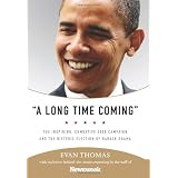 A Long Time Coming: The Inspiring, Combative 2008 Campaign and the Historic Election of Barack Obamaby Evan Thomas