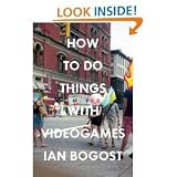How to Do Things with Videogames (Electronic Mediations