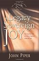 The Legacy of Sovereign Joy (Paperback Edition): God's Triumphant Grace in the Lives of Augustine, Luther, and Calvin (Swans Are Not Silent)