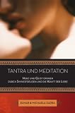Tantra und Meditation: Herz und Geist �ffnen durch Sinnenfreude und die Kraft der Liebe - Elmar Zadra
