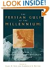 The Persian Gulf At the Millennium: Essays in Politics, Economy, Security, and Religion