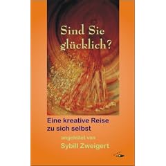 Sind Sie gl�cklich?: Eine kreative Reise zu sich selbst