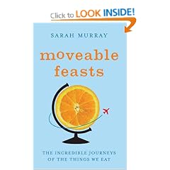 Moveable Feasts: The Incredible Journeys of the Things We Eat