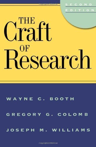 The Craft of Research, 2nd edition (Chicago Guides to Writing, Editing, and Publishing) by Wayne C. Booth (2003-03-01)