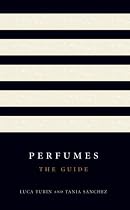 Perfumes: The A-Z Guide: The Guide