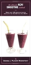 The Ultimate Acai Smoothie Cookbook: More Than 120 Smoothie Recipes Made With the Age-defying Acai Berry
