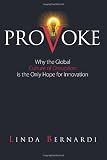 Provoke: Why the Global Culture of Disruption is the Only Hope for Innovation