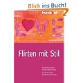Flirten mit Stil. So finde ich einen niveauvollen Partner. So vermeide ich peinliche Situationen