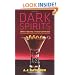 Dark Spirits: 200 Classy Concoctions Starring Bourbon, Brandy, Scotch, Whiskey, Rum and More