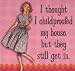 "I don't have any money. I have children." Magnet
