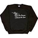Mens Sweatshirt : LIVE TO DANCE - DANCE TO LIVE