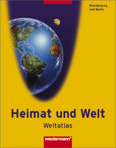 Westermann Heimat und Welt Weltatlas: Heimat und Welt. Atlas f&uuml;r Brandenburg / Berlin. Neubearbeitung