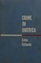 Crime in America, by Estes Kefauver, Chairman of the Senate Crime Investigating Committee (May 10, 1950-May 1, 1951) Edited and with an Introd. by Sidney Shalett