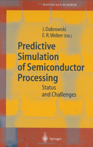 Predictive Simulation of Semiconductor Processing: Status and Challenges (Springer Series in Materials Science)