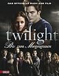 Bella und Edward: Die Twilight Saga - Bis(s) zum Morgengrauen: Das offizielle Buch zum Film