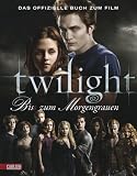 Bella und Edward: Die Twilight Saga - Bis(s) zum Morgengrauen: Das offizielle Buch zum Film