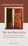 Produkt-Bild: Mit dem B&ouml;sen leben: Warum wir das Gute wollen und immer wieder das B&ouml;se tun