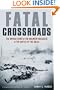 Fatal Crossroads: The Untold Story of the Malmedy Massacre at the Battle of the Bulge